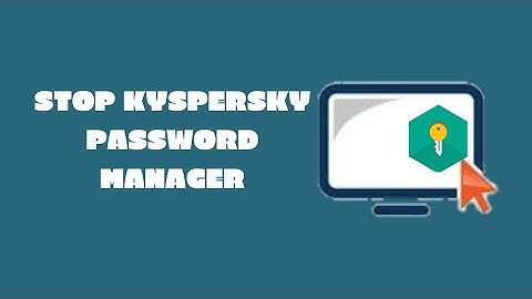 How to Stop Kaspersky Password Manager within 30 Secounds😊 !