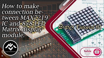 How to make connection between MAX7219 IC and 8×8 LED Matrix display module,සිංහල Tutorial 01