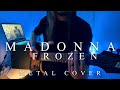 If Madonna&#39;s Frozen was a Metal Song (Instrumental/Guitar Cover)