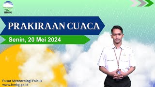 Prakiraan Cuaca Esok Hari, Senin, 20 Mei 2024