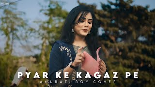 Pyar Ke Kagaz Pe : Cover | Anurati Roy | Jigar | Ajay Devgan, Karishma Kapoor