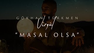 Masal Olsa [ Video] - Gökhan Türkmen #Virgül #MasalOlsa Resimi