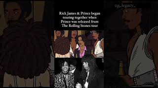 Rick James & Prince toured together when Prince was released from The Rolling Stones Tour