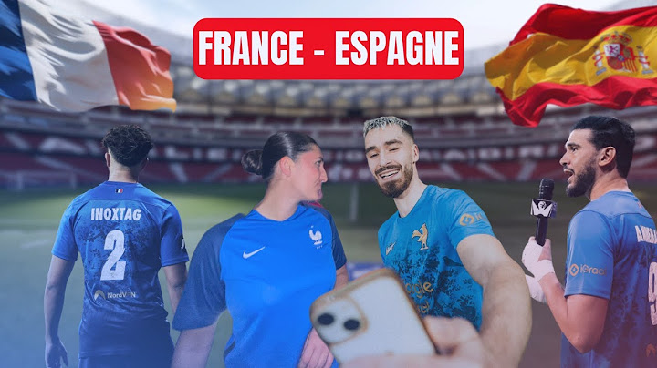 MATCH RETOUR FRANCE - ESPAGNE (JE VOIS PFUT, INOXTAG, DJILSI...)