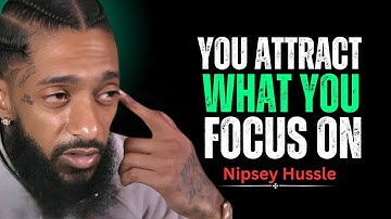 What You Focus On The Universe Will Provide || Nipsey Hussle Motivation