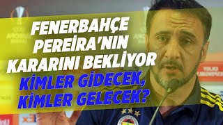 Fenerbahçe Pereiranın Kararını Kekliyor Kimler Gidecek Hangi Oyuncular Gelecek? Ym Spor