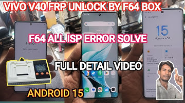 F64 BOX ALL ISP ERROR PROBLEM SOLVE | VIVO V40 FRP UNLOCK | VIVO FRP BYPASS ANDROID 15 |@UFixer #frp
