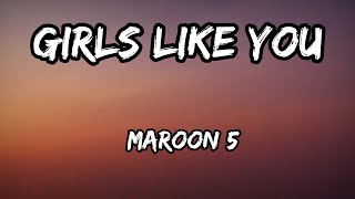 Maroon 5 - Girls Like You ft. Cardi B - ( Lyrics )