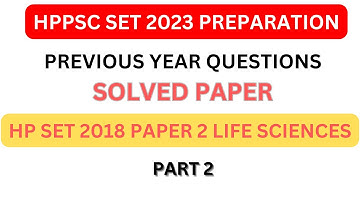 HPPSC SET 2018 PREVIOUS YEAR QUESTIONS || LIFE SCIENCES || SOLVED PAPER | PART 2