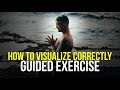 GUIDED VISUALIZATION EXERCISE - How to Perform Visualization Correctly