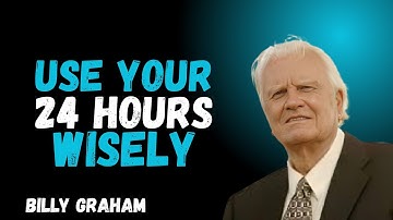 HOW TO MAKE EVERY SECOND COUNT || BILLY GRAHAM||