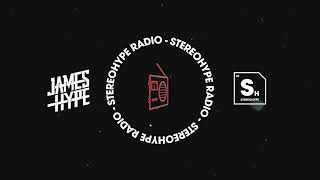 James Hype - STEREOHYPE Radio Episode 22