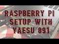 Yaesu 891 Setup with Raspberry Pi