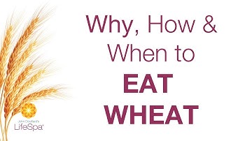 Why, How & When to Eat Wheat | John Douillard