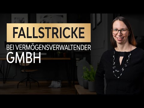New Vermeide Fallstricke bei der vermögensverwaltenden GmbH!