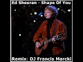 Ed Sheeran - Shape Of You. Remix: DJ Francis Marcki
