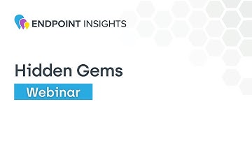 Endpoint Insights Series: Endpoint Insights Hidden Gems