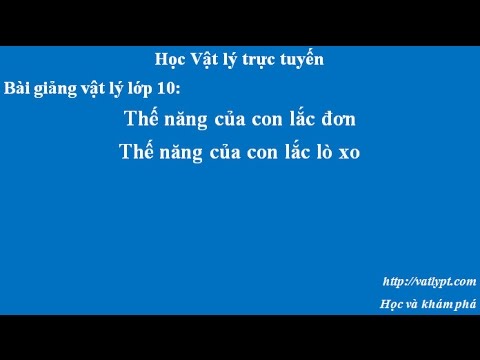 Video Thế năng của con lắc đơn, thế năng của con lắc lò xo - youtube