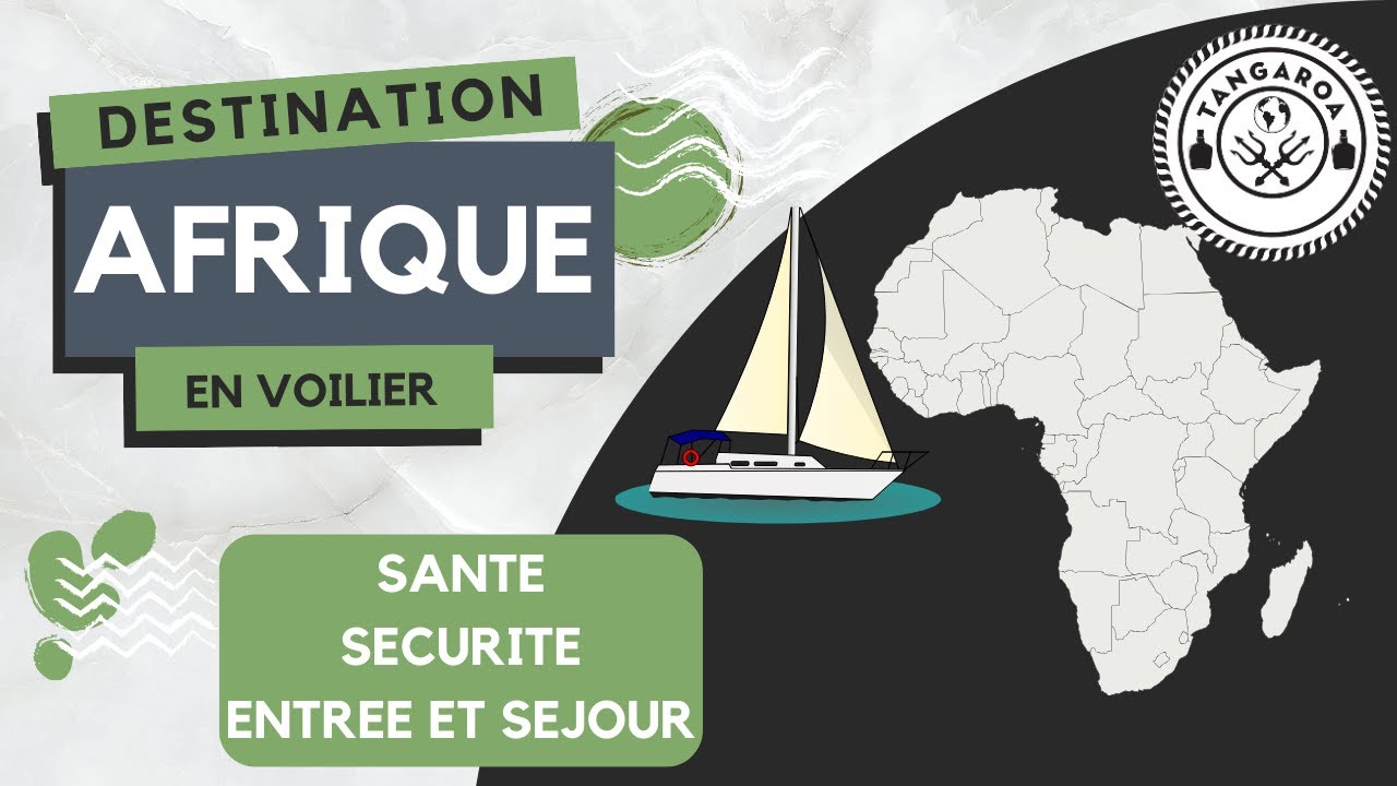 ⁣56 - Destination Afrique en voilier (Santé, Sécurité, Entrée et Séjour)