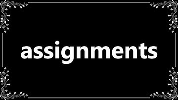Assignments - Meaning and How To Pronounce
