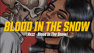 Hxzz - Blood in the Snow (Lyric Video)
