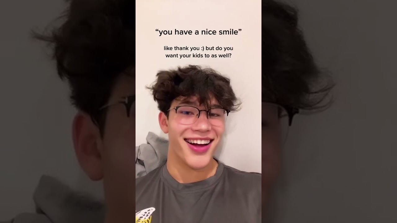 You have a nice smile