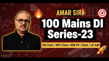 Data Interpretation | 100 Mains DI Series-23 | SBI Clerk/IBPS Clerk/RRB PO/Clerk🔥🎯🚀 | Amar Sir