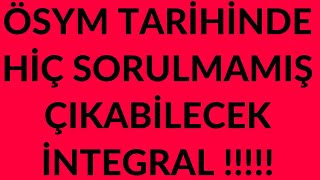 Ösym Tari̇hi̇nde Hi̇ç Çikmayan İntegral Çikabi̇li̇r