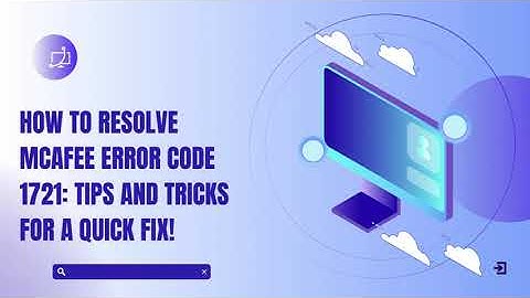 How to Resolve McAfee Error Code 1721 Tips and Tricks for a Quick Fix!