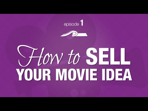 How to SELL Your Movie Idea -- Episode #1 of The Producer&rsquo;s Perspective