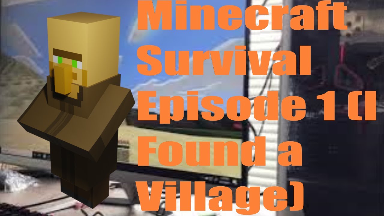 Minecraft Survival Episode 1 (I Found a Village) - YouTube