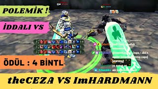 theCEZA VS ImHARDMAN ! POLEMİKLİ VS İDDA 4 BİN TL ! Knight Online