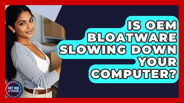Is OEM Bloatware Slowing Down Your Computer? - Get Rid Of Guide
