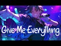 Nightcore Give Me Everything Pitbull Lyrics 