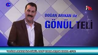 DOĞAN ARIKAN İLE GÖNÜL TELİ YARIN AKŞAM KANAL 15'TE