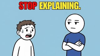 Stop Explaining Yourself – It’s Making You Look Weak (Psychology Explained)