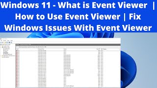 Windows 11 - What is Event Viewer  | How to Use Event Viewer | Fix Windows Issues With Event Viewer