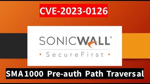 Hacking pills #19 : CVE-2023-0126 Sonicwall SMA1000 Pre-authentication path traversal