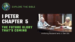 The Glory that Will Be Ours (1 Peter Ch. 5) - by J. Dan Gill & Anthony Buzzard