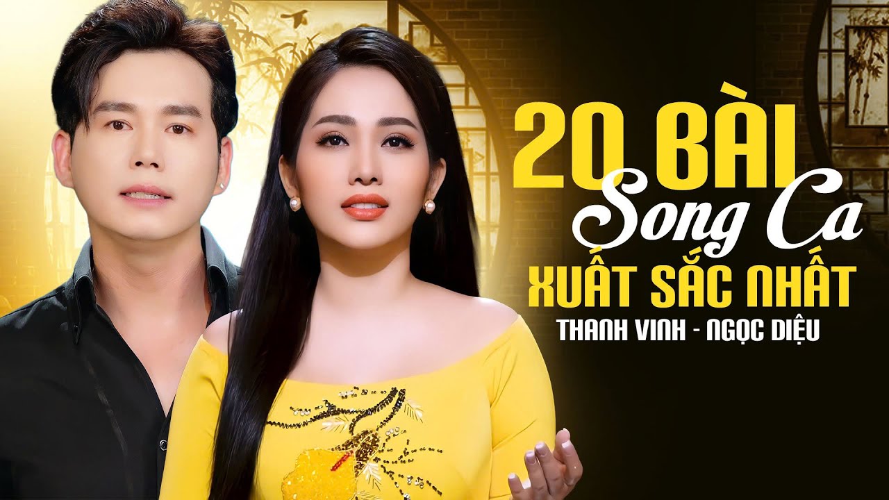 Top 20 Bài Song Ca XUẤT SẮC NHẤT Của Cặp Song Ca Thanh Vinh Ngọc Diệu⭐Nhạc Vàng Xưa 2025 Tuyển Chọn