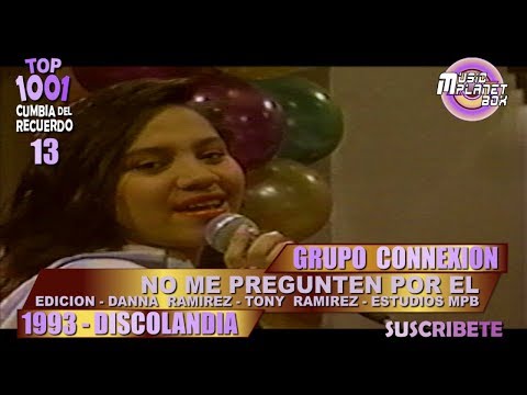 CONEXION - NO ME PREGUNTEN POR EL - Cumbia Boliviana del Recuerdo