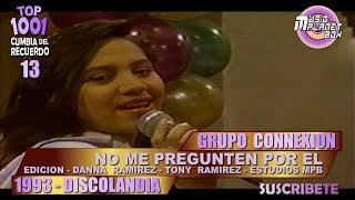 CONEXION - NO ME PREGUNTEN POR EL - Cumbia Boliviana del Recuerdo