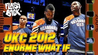 OKC THUNDER 2012 : L'ÉNORME WHAT IF - LE FLASHBACK #32 - L'HISTOIRE D'UN BIG 3 QUI EXPLOSE EN VOL