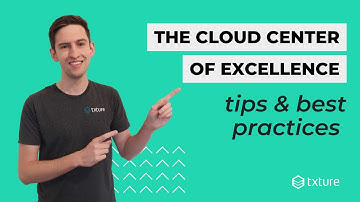 Cloud Center of Excellence: Tips & Best Practices