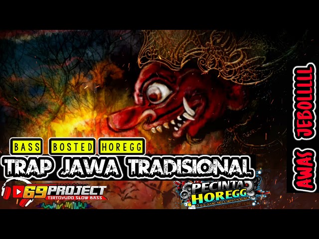 DJ TRAP JAWA TRADISIONAL BASS BOSSTED || DJ KARNAVAL BASS HOREGG by 69PROJECT class=