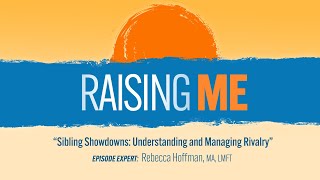 Raising ME - 9/3/24 - Sibling Showdowns: Understanding & Managing Rivalry