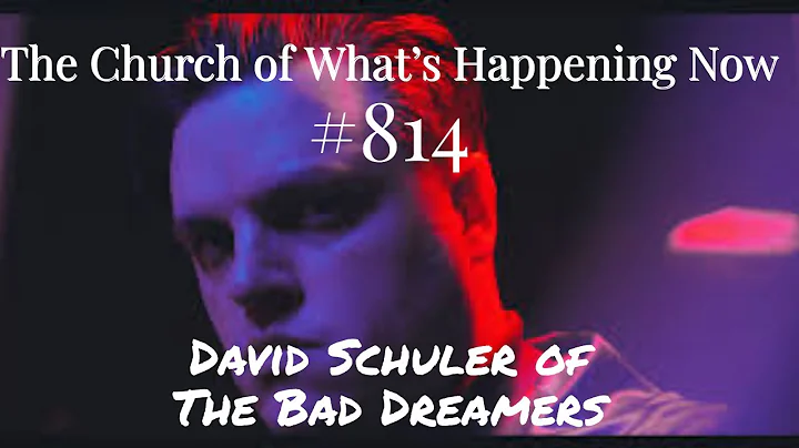 The Church: #814 - David Schuler of "The Bad Dream...