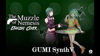 【GUMI SynthV】Muzzle of Nemesis【SynthesizerV English Cover】