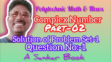 Diploma math 1st sem |Polytechnic math 1st sem , Complex Number- 02(A Sarkar Solution/Problem Set-1)