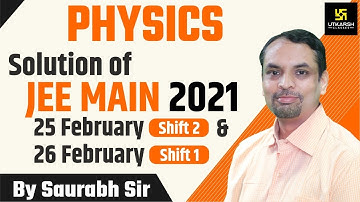 JEE Main (Physics) Question Paper Solution 25 Feb. Shift-2 & 26 Feb. Shift-1st | By Saurabh Sir